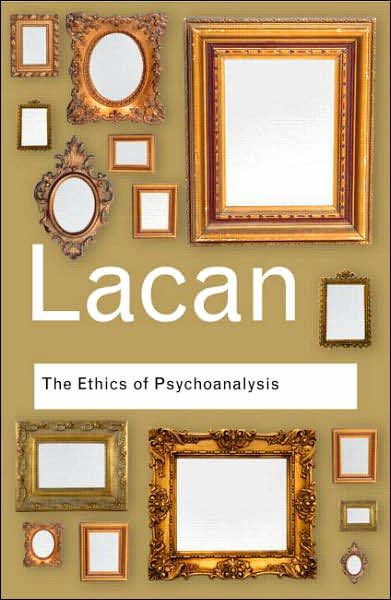 Cover for Jacques Lacan · The Ethics of Psychoanalysis: The Seminar of Jacques Lacan: Book VII - Routledge Classics (Paperback Book) (2007)