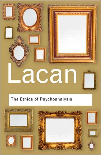 The Ethics of Psychoanalysis: The Seminar of Jacques Lacan: Book VII - Routledge Classics - Jacques Lacan - Bøger - Taylor & Francis Ltd - 9780415423618 - 3. september 2007