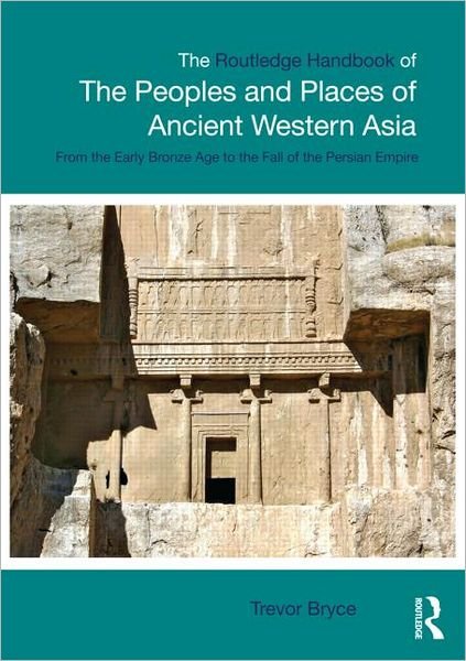 Cover for Bryce, Trevor (University of Queensland, Australia) · The Routledge Handbook of the Peoples and Places of Ancient Western Asia: The Near East from the Early Bronze Age to the fall of the Persian Empire (Pocketbok) (2011)