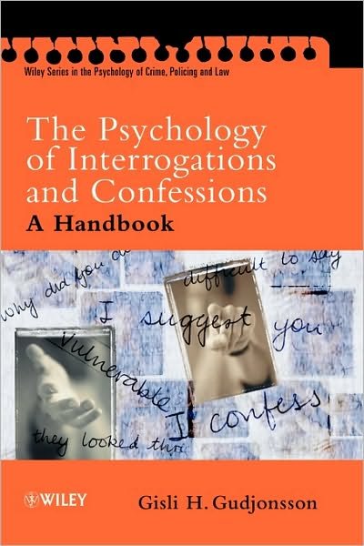 Cover for Gudjonsson, Gisli H., CBE (Institute of Psychiatry, King's College, London, UK) · The Psychology of Interrogations and Confessions: A Handbook - Wiley Series in Psychology of Crime, Policing and Law (Paperback Book) (2002)