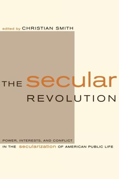The Secular Revolution: Power, Interests, and Conflict in the Secularization of American Public Life - Christian Smith - Bücher - University of California Press - 9780520235618 - 4. Juni 2003