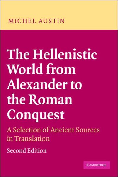 Cover for Austin, M. M. (University of St Andrews, Scotland) · The Hellenistic World from Alexander to the Roman Conquest: A Selection of Ancient Sources in Translation (Paperback Book) [Updated edition] (2006)