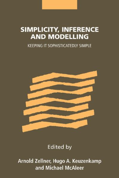 Cover for Arnold Zellner · Simplicity, Inference and Modelling: Keeping it Sophisticatedly Simple (Hardcover Book) (2002)