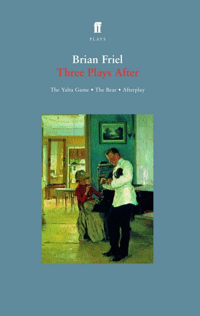 Cover for Brian Friel · Three Plays After: the Yalta Game,  the Bear, Afterplay - Faber Plays (Taschenbuch) (2003)