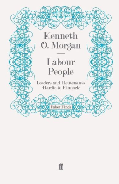 Cover for Kenneth O. Morgan · Labour People: Leaders and Lieutenants, Hardie to Kinnock (Paperback Book) [Main edition] (2010)