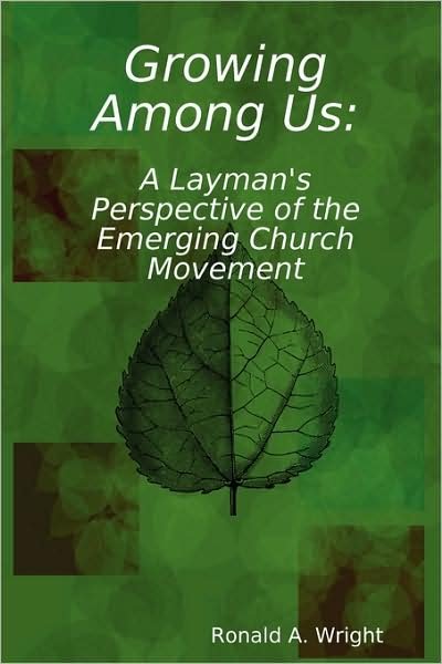 Cover for Ronald Wright · Growing Among Us: a Layman's Perspective of the Emerging Church Movement (Taschenbuch) (2009)