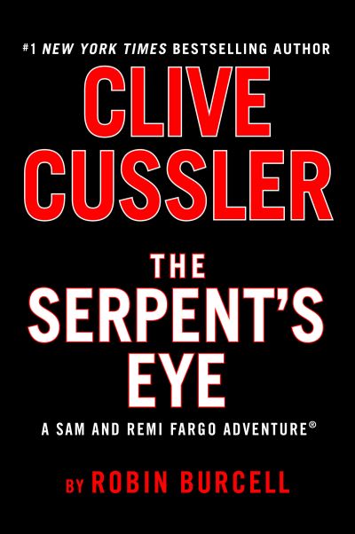 Cover for Robin Burcell · Clive Cussler The Serpent's Eye - A Sam and Remi Fargo Adventure (Hardcover Book) (2025)