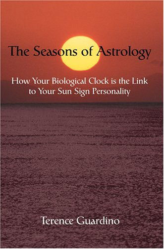 Cover for Terence Guardino · The Seasons of Astrology: How Your Biological Clock is the Link to Your Sun Sign Personality (Paperback Book) (2004)