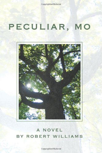 Peculiar, Mo - Robert Williams - Książki - iUniverse, Inc. - 9780595457618 - 2 lipca 2007