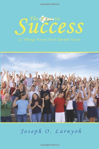 Cover for Joseph Larnyoh · The Keys to Success: 21 Things Every Teen Should Know (Paperback Book) (2008)