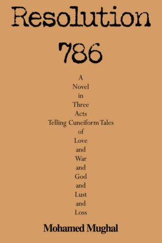 Mohamed Mughal · Resolution 786: a Novel in Three Acts Telling Cuneiform Tales of Love and War and God and Lust and Loss (Hardcover Book) (2008)