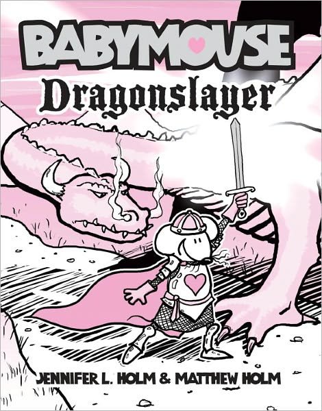 Dragon Slayer (Turtleback School & Library Binding Edition) (Babymouse (Prebound)) - Jennifer Holm - Books - Turtleback - 9780606056618 - August 25, 2009