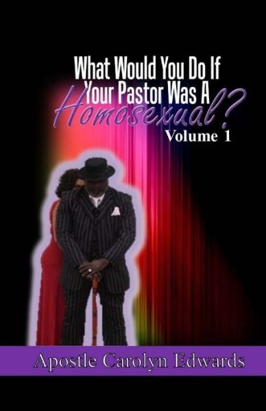 Cover for Carolyn Edwards · What Would You Do If Your Pastor Was A Homosexual? (Paperback Bog) (2012)