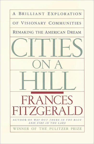 Cities on a Hill: A Brilliant Exploration of Visionary Communities Remaking the American Dream - Frances FitzGerald - Livros - Simon & Schuster - 9780671645618 - 1 de novembro de 1987