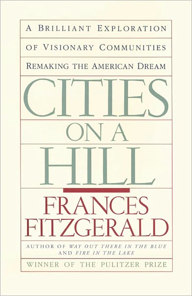 Cities on a Hill: A Brilliant Exploration of Visionary Communities Remaking the American Dream - Frances FitzGerald - Boeken - Simon & Schuster - 9780671645618 - 1 november 1987