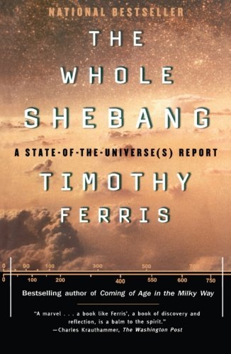Cover for Timothy Ferris · The Whole Shebang: a State-of-the-universe (S) Report (Paperback Book) [Reprint edition] (1998)