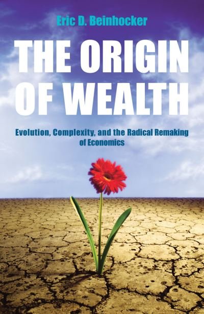 Cover for Eric Beinhocker · The Origin Of Wealth: Evolution, Complexity, and the Radical Remaking of Economics (Pocketbok) (2007)
