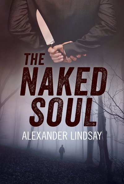 The Naked Soul - Alexander Lindsay - Kirjat - Joffe Books - 9780719817618 - sunnuntai 1. marraskuuta 2015