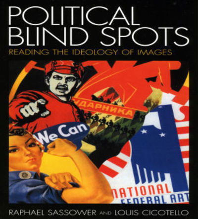 Cover for Raphael Sassower · Political Blind Spots: Reading the Ideology of Images (Taschenbuch) (2006)