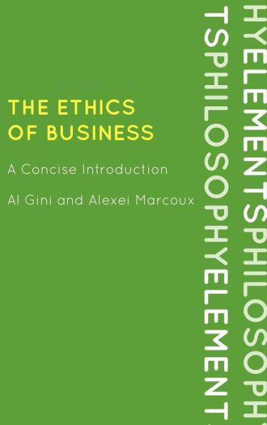 Cover for Al Gini · The Ethics of Business: A Concise Introduction - Elements of Philosophy (Inbunden Bok) (2011)