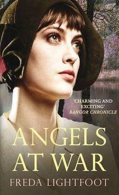 Cover for Lightfoot, Freda (Author) · Angels at War: A captivating tale of staying true to one’s dreams - Angels (Paperback Book) [UK edition] (2011)