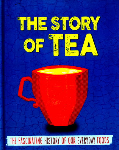 Cover for Alex Woolf · The Tea - The Story of Food (Hardcover Book) (2016)