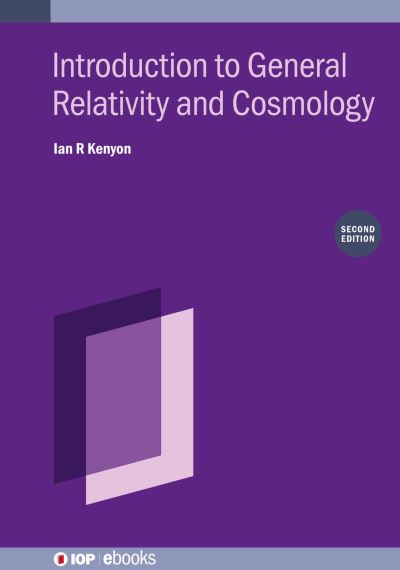 Cover for Kenyon, Ian R (School of Physics and Astronomy, University of Birmingham (United Kingdom)) · Introduction to General Relativity and Cosmology (Second Edition) - AAS-IOP Astronomy (Hardcover Book) (2023)