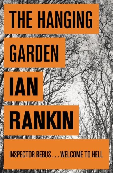 Cover for Ian Rankin · The Hanging Garden: From the Iconic #1 Bestselling Writer of Channel 4's MURDER ISLAND - A Rebus Novel (Paperback Book) (2008)