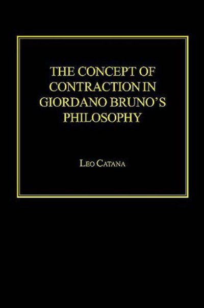 Cover for Leo Catana · The Concept of Contraction in Giordano Bruno's Philosophy (Hardcover Book) (2005)