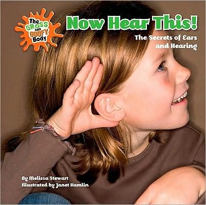Cover for Melissa Stewart · Now Hear This! - Gross &amp; Goofy Body (Innbunden bok) (2010)