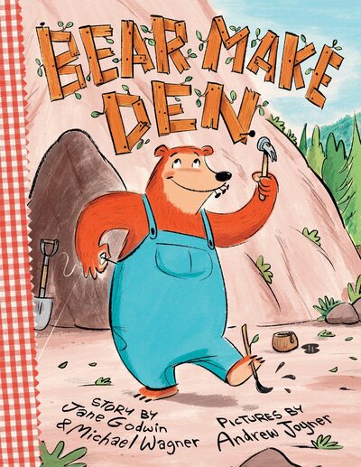 Bear Make Den - Jane Godwin - Books - Candlewick - 9780763690618 - August 15, 2017