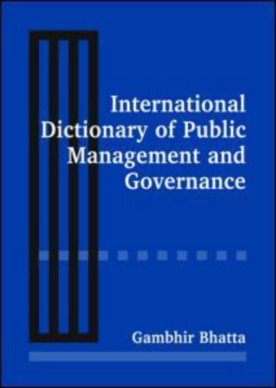 Cover for Gambhir Bhatta · International Dictionary of Public Management and Governance (Innbunden bok) (2005)