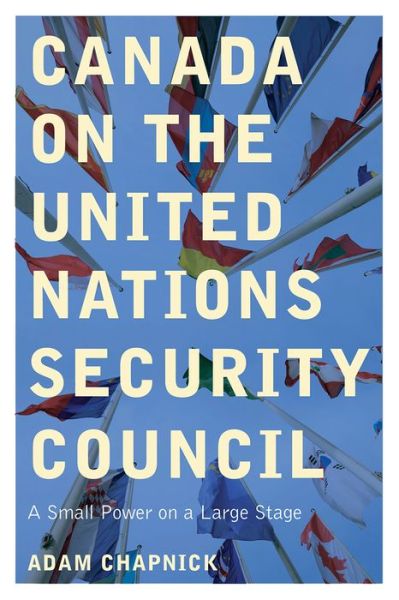 Cover for Adam Chapnick · Canada on the United Nations Security Council: A Small Power on a Large Stage (Hardcover Book) (2019)