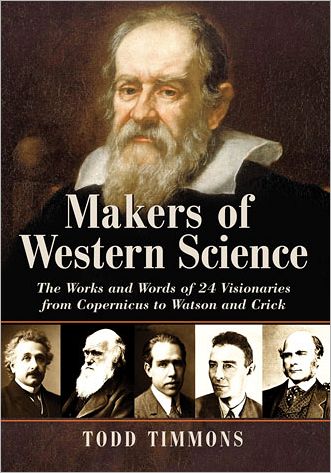 Cover for Todd Timmons · Makers of Western Science: The Works and Words of 24 Visionaries from Copernicus to Watson and Crick (Paperback Book) (2012)