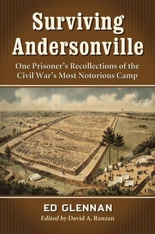 Cover for Ed Glennan · Surviving Andersonville: One Prisoner's Recollections of the Civil War's Most Notorious Camp (Paperback Book) (2013)