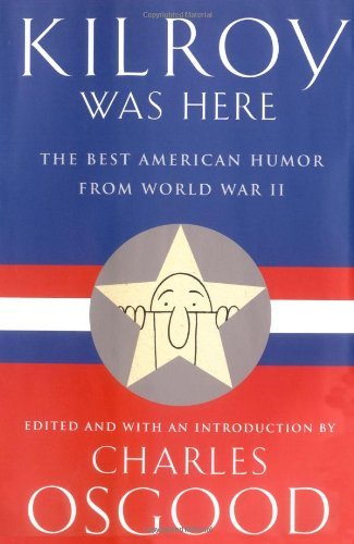 Charles Osgood · Kilroy Was Here: The Best American Humor from World War II (Hardcover Book) [1st edition] (2001)