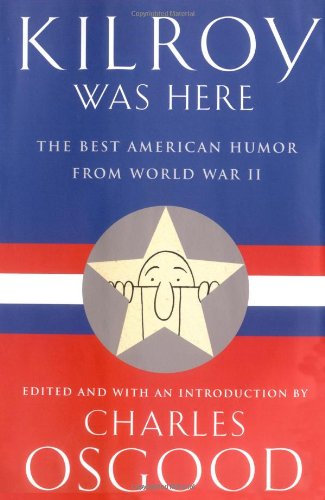 Kilroy Was Here: The Best American Humor from World War II - Charles Osgood - Libros - Hyperion Books - 9780786866618 - 23 de mayo de 2001