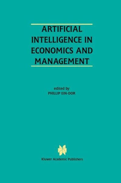 Cover for Phillip Ein-dor · Artificial Intelligence in Economics and Managment: An Edited Proceedings on the Fourth International Workshop: AIEM4 Tel-Aviv, Israel, January 8-10, 1996 (Hardcover Book) [1996 edition] (1996)