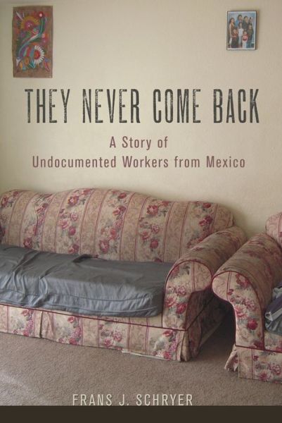 Cover for Frans J. Schryer · They Never Come Back: A Story of Undocumented Workers from Mexico (Paperback Book) (2014)