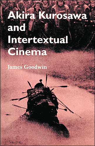 Cover for Goodwin, James (Professor, UCLA) · Akira Kurosawa and Intertextual Cinema (Paperback Book) (1993)