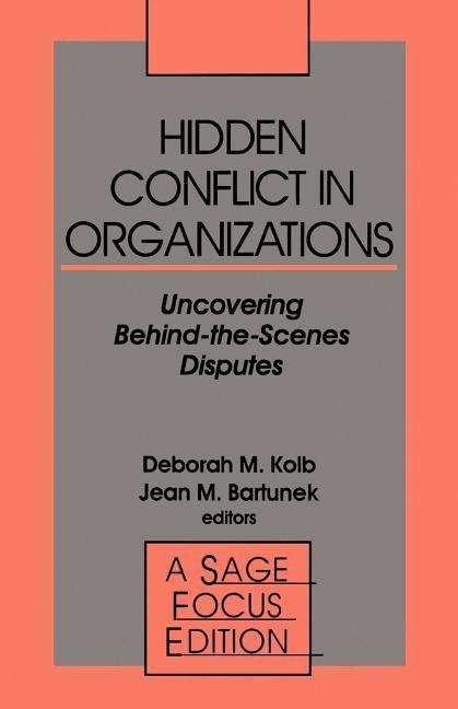 Cover for Kolb, Deborah M, Ph.d. · Hidden Conflict In Organizations: Uncovering Behind-the-Scenes Disputes - SAGE Focus Editions (Taschenbuch) (1992)