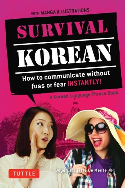 Cover for Boye Lafayette De Mente · Survival Korean Phrasebook &amp; Dictionary: How to Communicate without Fuss or Fear Instantly! (Korean Phrasebook &amp; Dictionary) - Survival Phrasebooks (Paperback Bog) [Second edition] (2016)