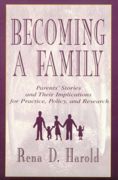 Cover for Rena D. Harold · Becoming A Family: Parents' Stories and Their Implications for Practice, Policy, and Research (Hardcover Book) (2000)