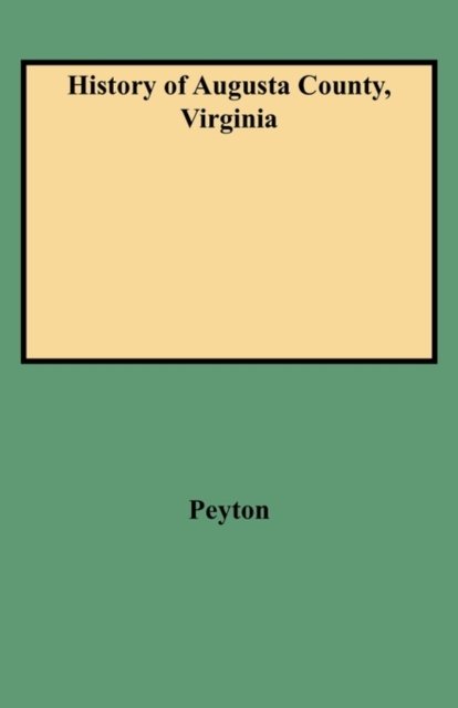 Cover for Peyton · History of Augusta County, Virginia (Paperback Bog) [Reprint edition] (2009)