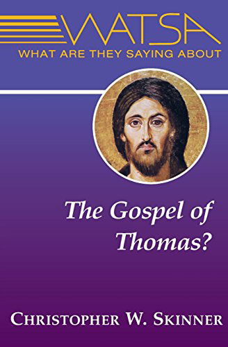 What Are They Saying About the Gospel of Thomas? - Christopher W. Skinner - Books - Paulist Press International,U.S. - 9780809147618 - May 1, 2012