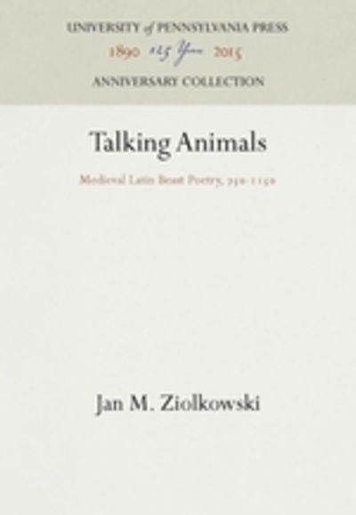 Cover for Jan M. Ziolkowski · Talking Animals: Medieval Latin Beast Poetry, 750-1150 - The Middle Ages Series (Hardcover Book) (1993)