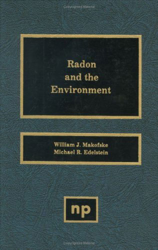 Cover for Makoofske, William J. (Ramapo College, NJ, USA) · Radon and the Environment (Inbunden Bok) (1988)