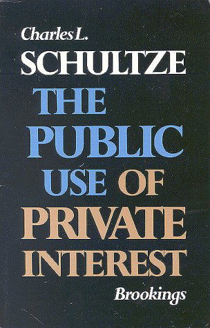 Cover for Charles L. Schultze · The Public Use of Private Interest (Paperback Book) (1977)