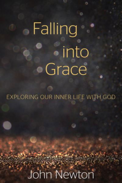 Cover for John Newton · Falling into Grace: Exploring Our Inner Life with God (Paperback Book) (2016)