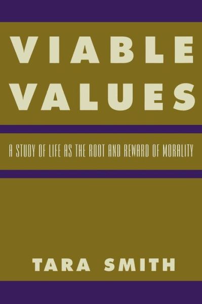 Cover for Tara Smith · Viable Values: A Study of Life as the Root and Reward of Morality (Paperback Book) (2000)